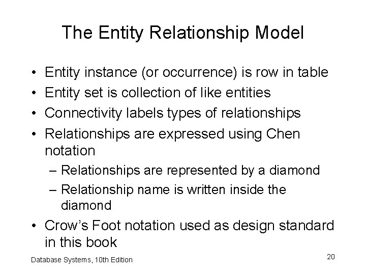 The Entity Relationship Model • • Entity instance (or occurrence) is row in table