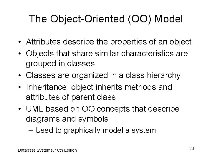 The Object-Oriented (OO) Model • Attributes describe the properties of an object • Objects