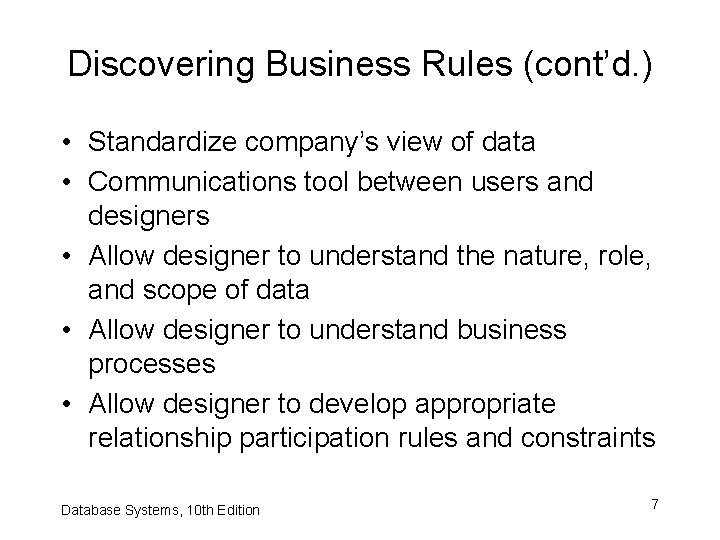 Discovering Business Rules (cont’d. ) • Standardize company’s view of data • Communications tool