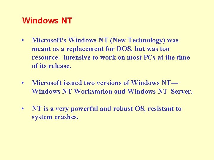 Windows NT • Microsoft's Windows NT (New Technology) was meant as a replacement for