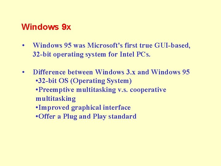 Windows 9 x • Windows 95 was Microsoft's first true GUI-based, 32 -bit operating