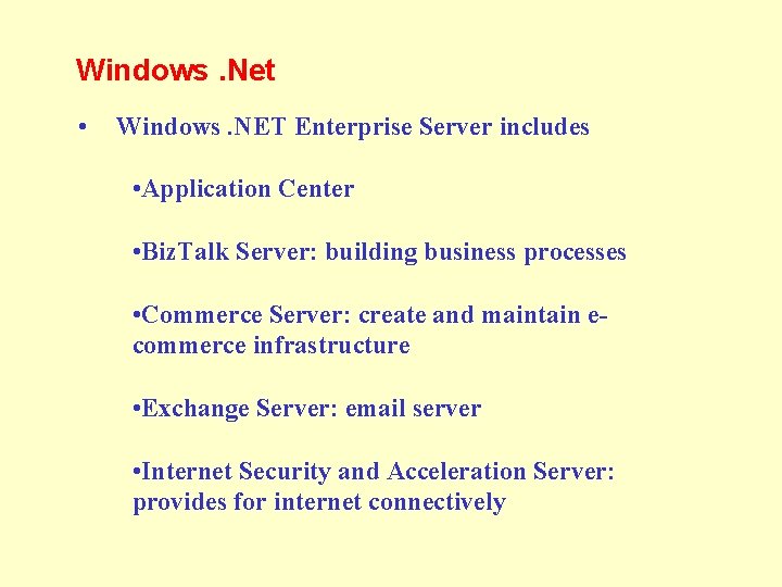 Windows. Net • Windows. NET Enterprise Server includes • Application Center • Biz. Talk