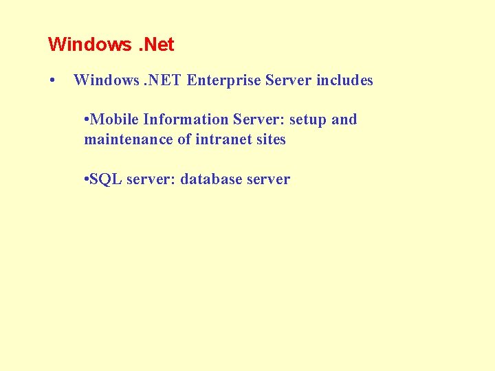 Windows. Net • Windows. NET Enterprise Server includes • Mobile Information Server: setup and