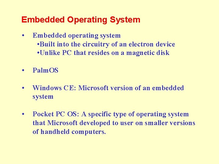 Embedded Operating System • Embedded operating system • Built into the circuitry of an