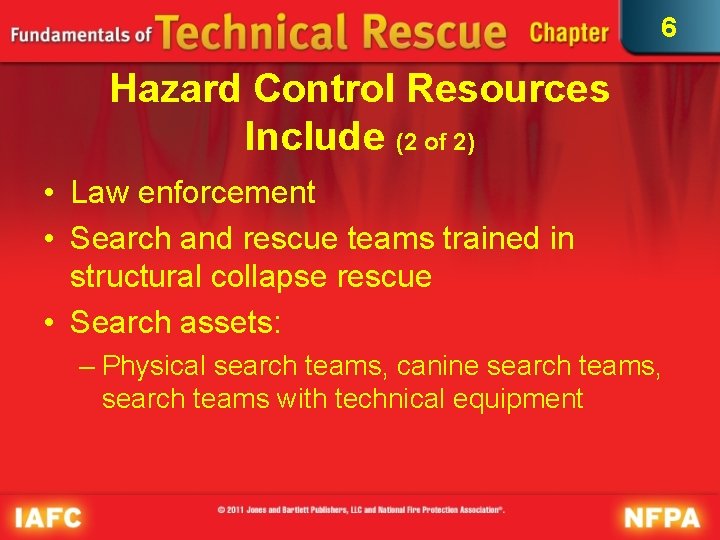 6 Hazard Control Resources Include (2 of 2) • Law enforcement • Search and