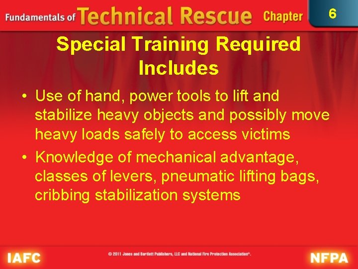 6 Special Training Required Includes • Use of hand, power tools to lift and