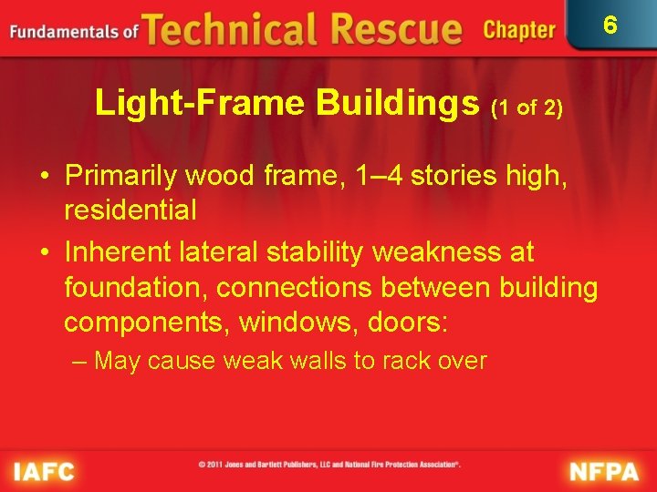 6 Light-Frame Buildings (1 of 2) • Primarily wood frame, 1– 4 stories high,
