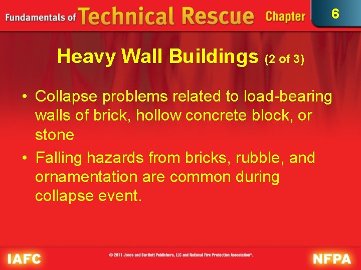 6 Heavy Wall Buildings (2 of 3) • Collapse problems related to load-bearing walls