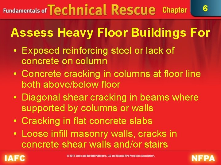 6 Assess Heavy Floor Buildings For • Exposed reinforcing steel or lack of concrete