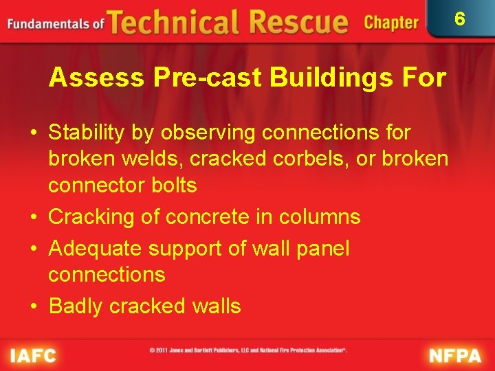 6 Assess Pre-cast Buildings For • Stability by observing connections for broken welds, cracked