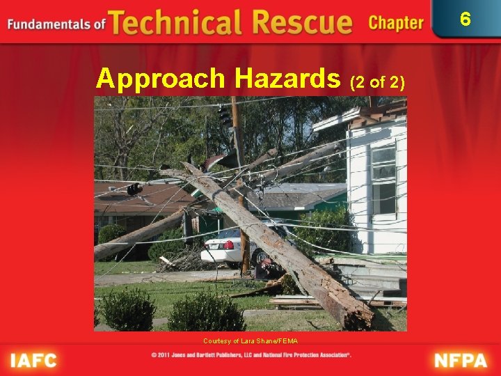 6 Approach Hazards (2 of 2) Courtesy of Lara Shane/FEMA 