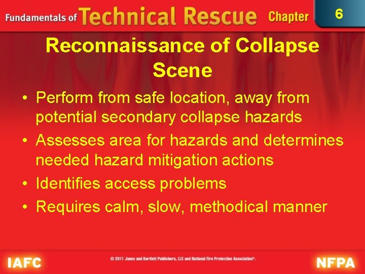 6 Reconnaissance of Collapse Scene • Perform from safe location, away from potential secondary