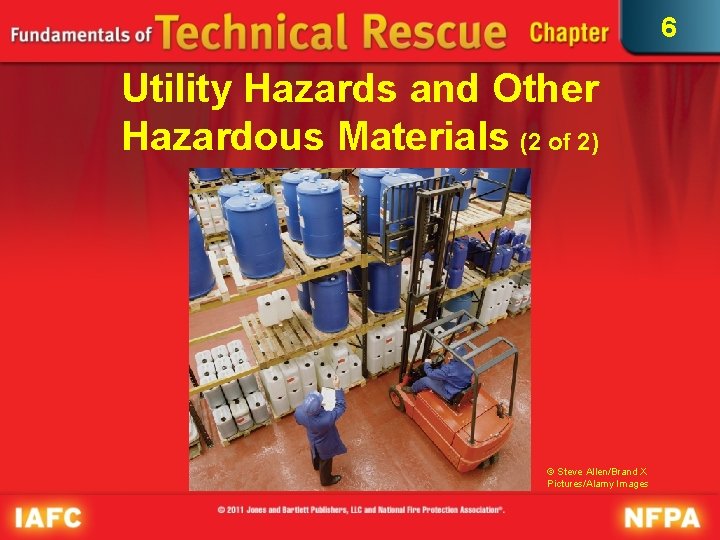 6 Utility Hazards and Other Hazardous Materials (2 of 2) © Steve Allen/Brand X