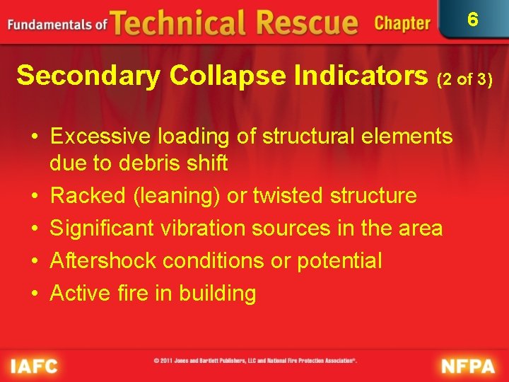 6 Secondary Collapse Indicators (2 of 3) • Excessive loading of structural elements due