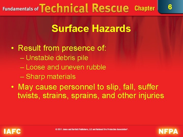 6 Surface Hazards • Result from presence of: – Unstable debris pile – Loose