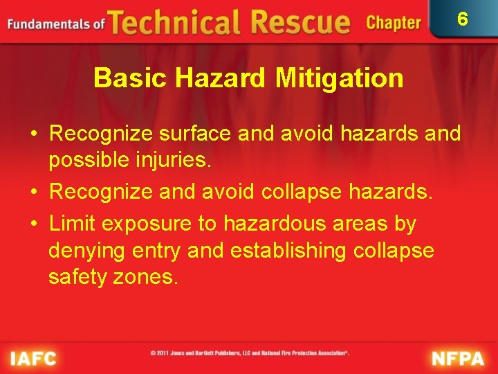 6 Basic Hazard Mitigation • Recognize surface and avoid hazards and possible injuries. •