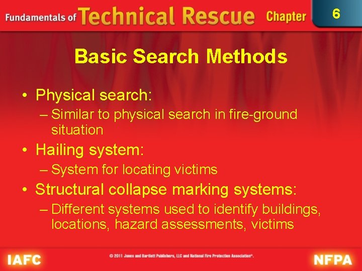 6 Basic Search Methods • Physical search: – Similar to physical search in fire-ground