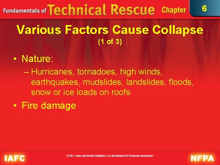 6 Various Factors Cause Collapse (1 of 3) • Nature: – Hurricanes, tornadoes, high