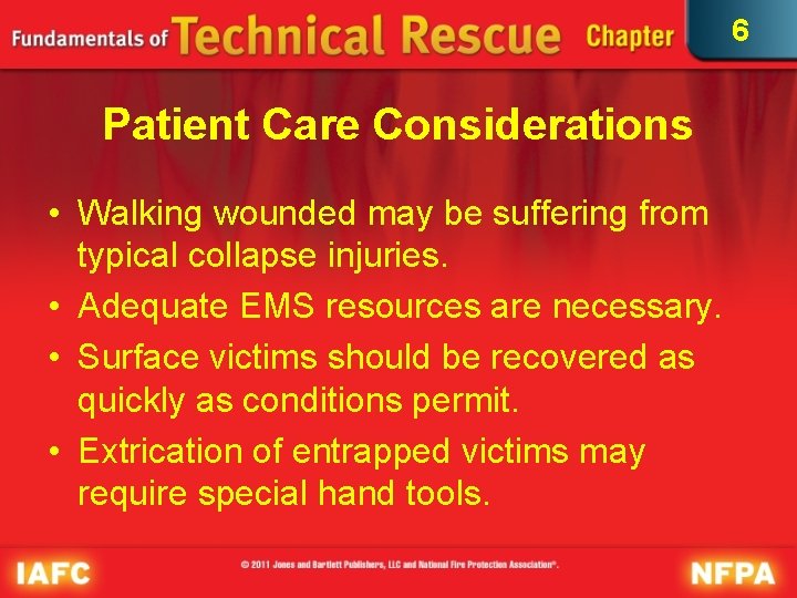6 Patient Care Considerations • Walking wounded may be suffering from typical collapse injuries.