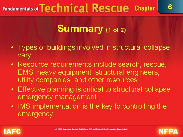 6 Summary (1 of 2) • Types of buildings involved in structural collapse vary.