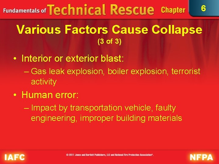 6 Various Factors Cause Collapse (3 of 3) • Interior or exterior blast: –