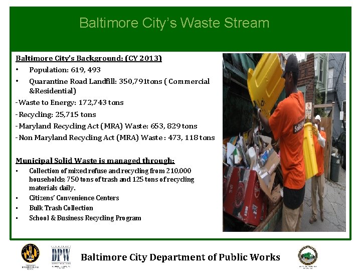 Baltimore City’s Waste Stream Baltimore City’s Background: (CY 2013) • Population: 619, 493 •