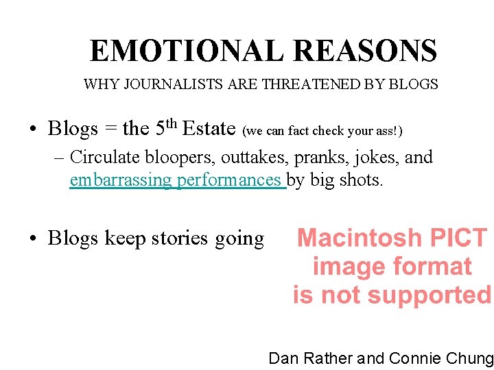 EMOTIONAL REASONS WHY JOURNALISTS ARE THREATENED BY BLOGS • Blogs = the 5 th
