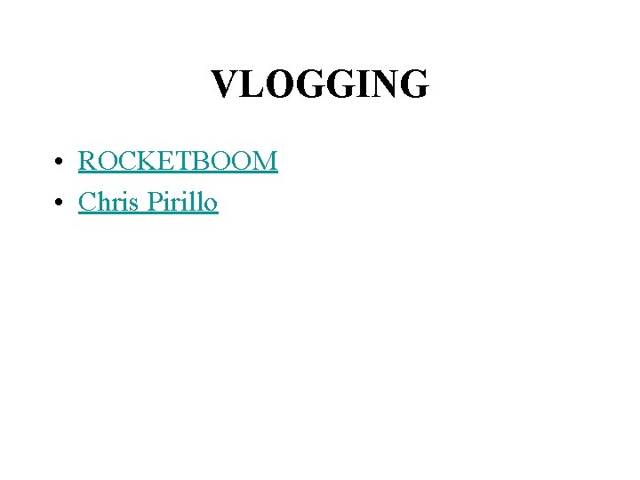 VLOGGING • ROCKETBOOM • Chris Pirillo 