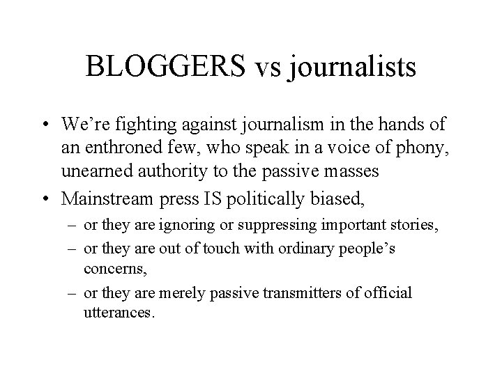 BLOGGERS vs journalists • We’re fighting against journalism in the hands of an enthroned