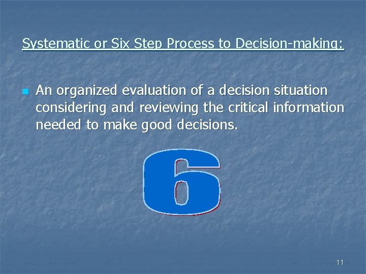 Systematic or Six Step Process to Decision-making: n An organized evaluation of a decision