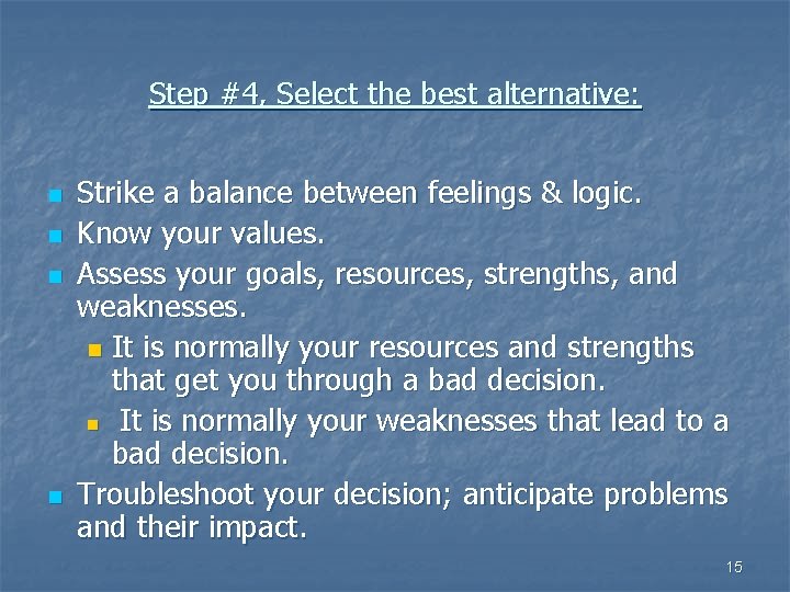 Step #4, Select the best alternative: n n Strike a balance between feelings &