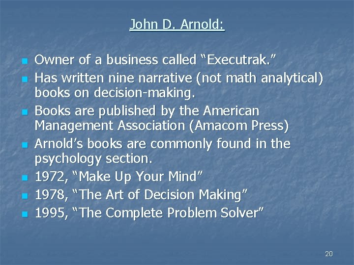 John D. Arnold: n n n n Owner of a business called “Executrak. ”