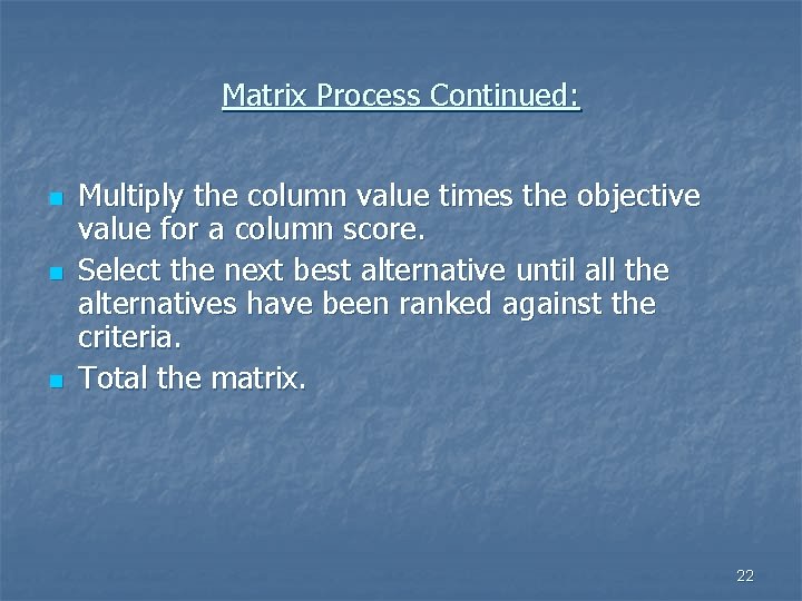 Matrix Process Continued: n n n Multiply the column value times the objective value