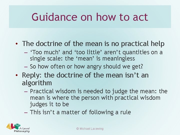 Guidance on how to act • The doctrine of the mean is no practical