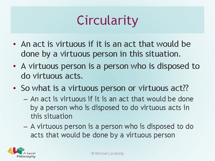 Circularity • An act is virtuous if it is an act that would be