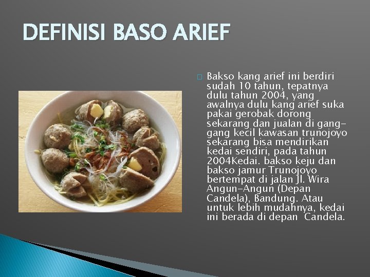 DEFINISI BASO ARIEF � Bakso kang arief ini berdiri sudah 10 tahun, tepatnya dulu