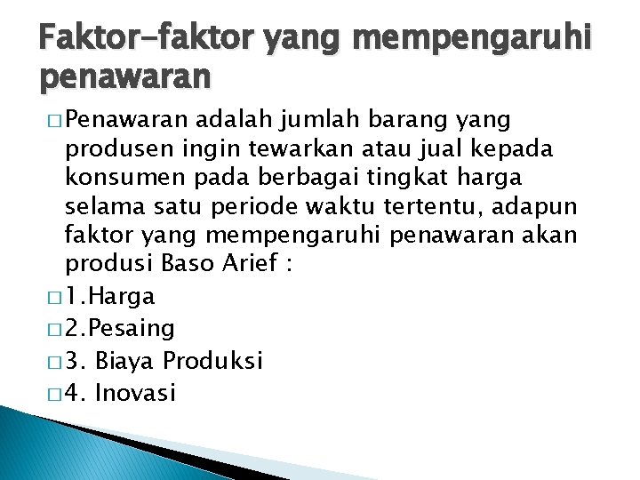 Faktor-faktor yang mempengaruhi penawaran � Penawaran adalah jumlah barang yang produsen ingin tewarkan atau