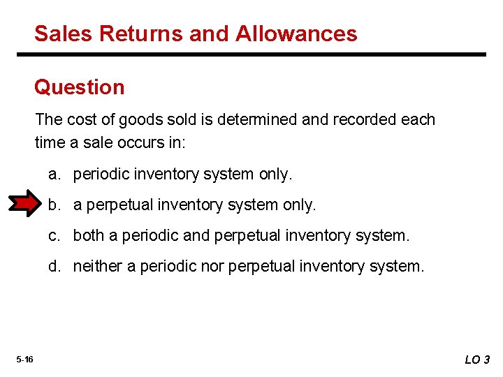 Sales Returns and Allowances Question The cost of goods sold is determined and recorded
