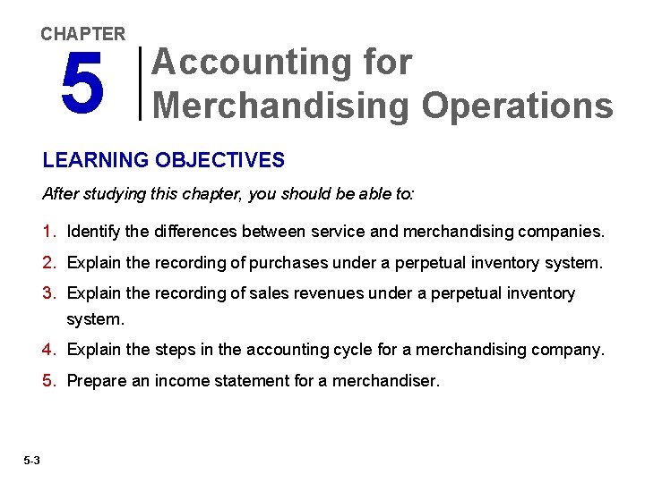 CHAPTER 5 Accounting for Merchandising Operations LEARNING OBJECTIVES After studying this chapter, you should