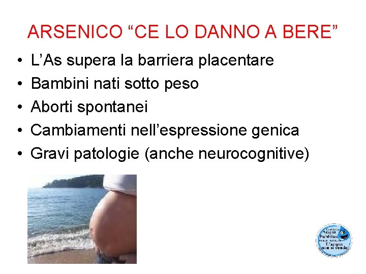 ARSENICO “CE LO DANNO A BERE” • • • L’As supera la barriera placentare