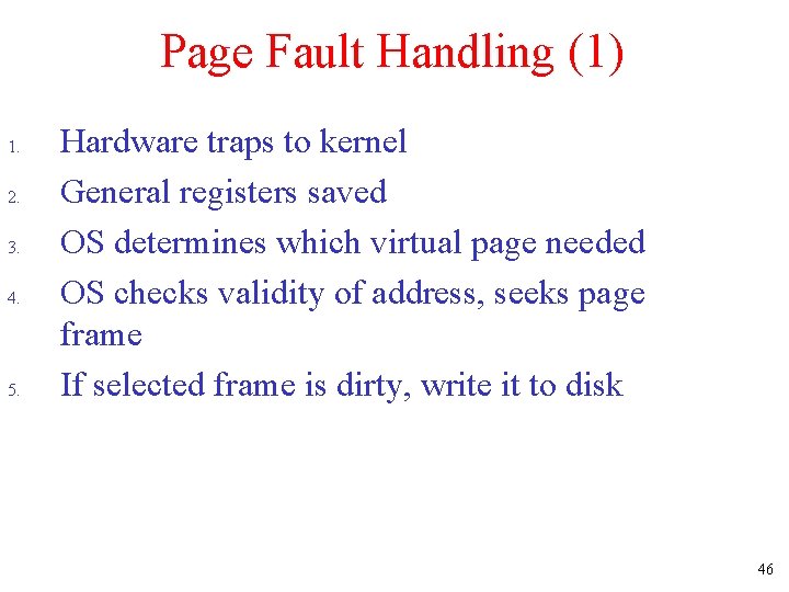 Page Fault Handling (1) 1. 2. 3. 4. 5. Hardware traps to kernel General