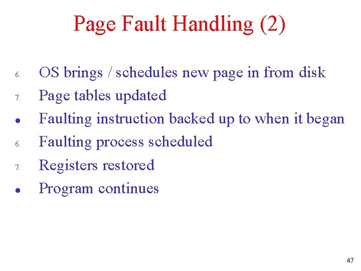 Page Fault Handling (2) 6. 7. l OS brings / schedules new page in