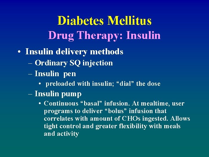 Diabetes Mellitus Drug Therapy: Insulin • Insulin delivery methods – Ordinary SQ injection –
