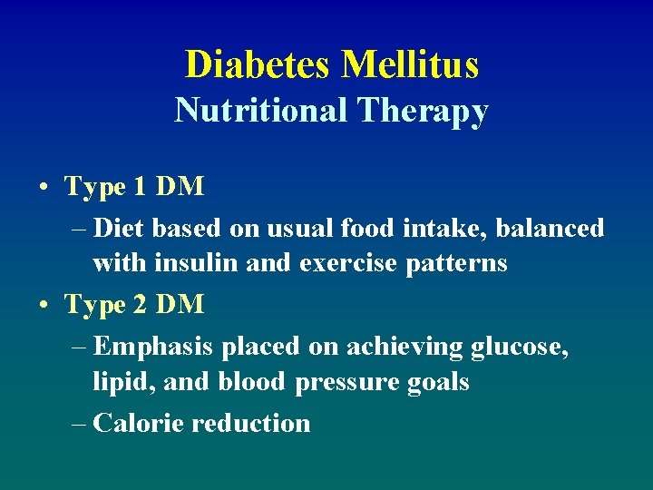 Diabetes Mellitus Nutritional Therapy • Type 1 DM – Diet based on usual food