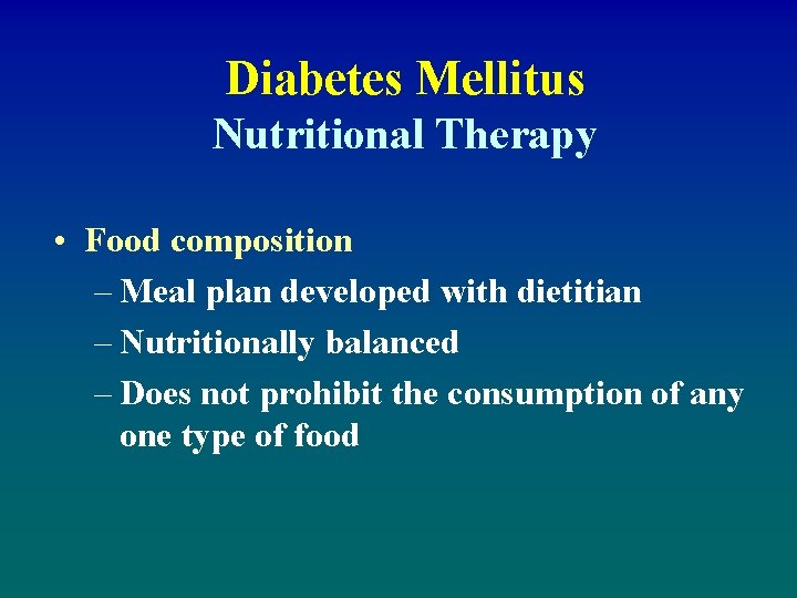 Diabetes Mellitus Nutritional Therapy • Food composition – Meal plan developed with dietitian –