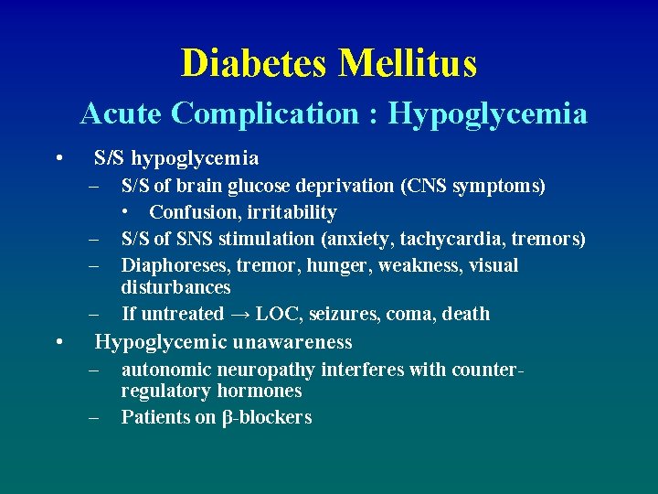 Diabetes Mellitus Acute Complication : Hypoglycemia • S/S hypoglycemia – – • S/S of