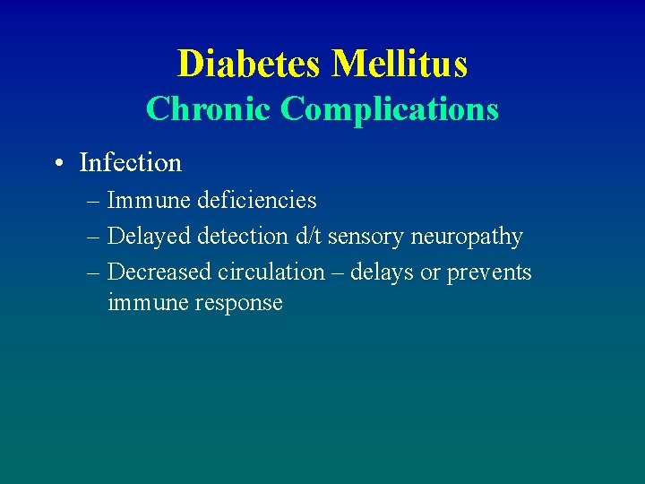 Diabetes Mellitus Chronic Complications • Infection – Immune deficiencies – Delayed detection d/t sensory