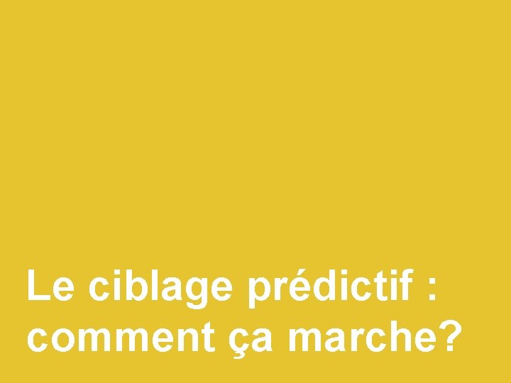 Le ciblage prédictif : comment ça marche? 