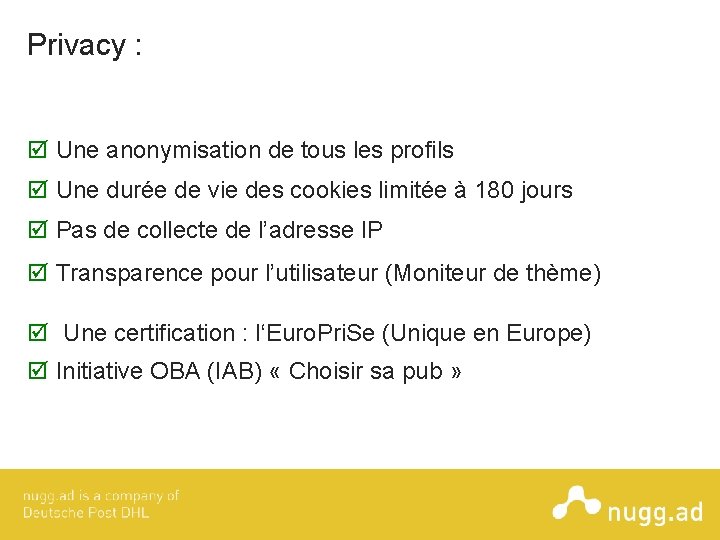 Privacy : Une anonymisation de tous les profils Une durée de vie des cookies