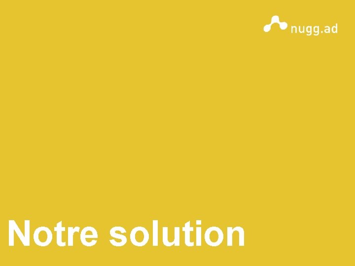 Notre solution 